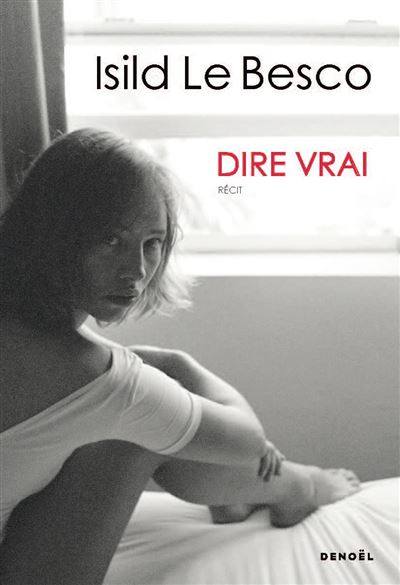 Image du livre "Dire vrai" d'Isild Le Besco.